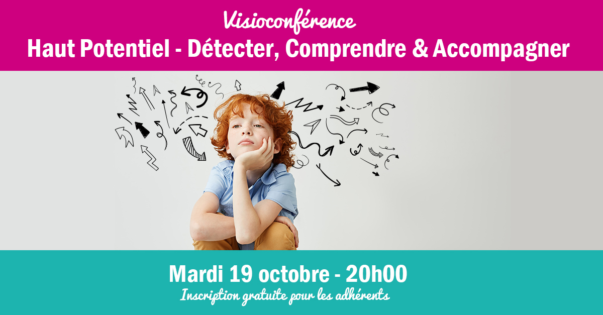 You are currently viewing Visioconférence « Haut Potentiel – Détecter, Comprendre et Accompagner » – Mardi 19 octobre de 20h à 22h