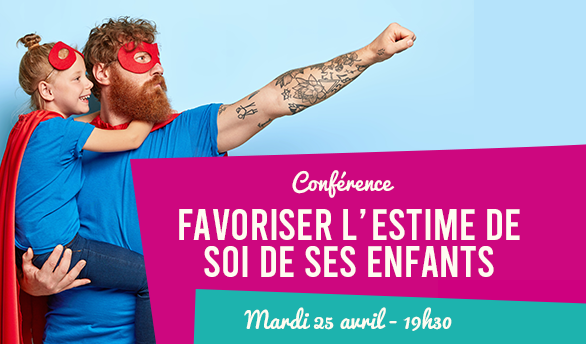 You are currently viewing Conférence « Comment favoriser l’estime de soi de son enfant ? »