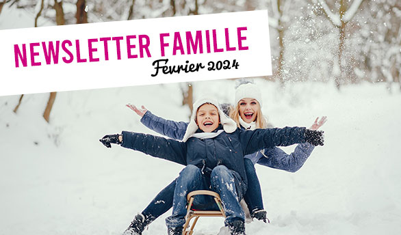 Lire la suite à propos de l’article Newsletter Familles – Février 2024